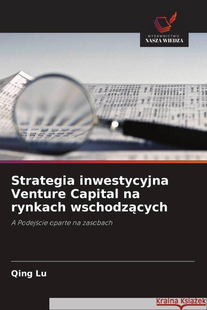 Strategia inwestycyjna Venture Capital na rynkach wschodzacych Lu, Qing 9786202984027