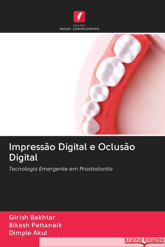 Impressão Digital e Oclusão Digital Bakhtar, Girish, Pattanaik, Bikash, Akul, Dimple 9786202984355