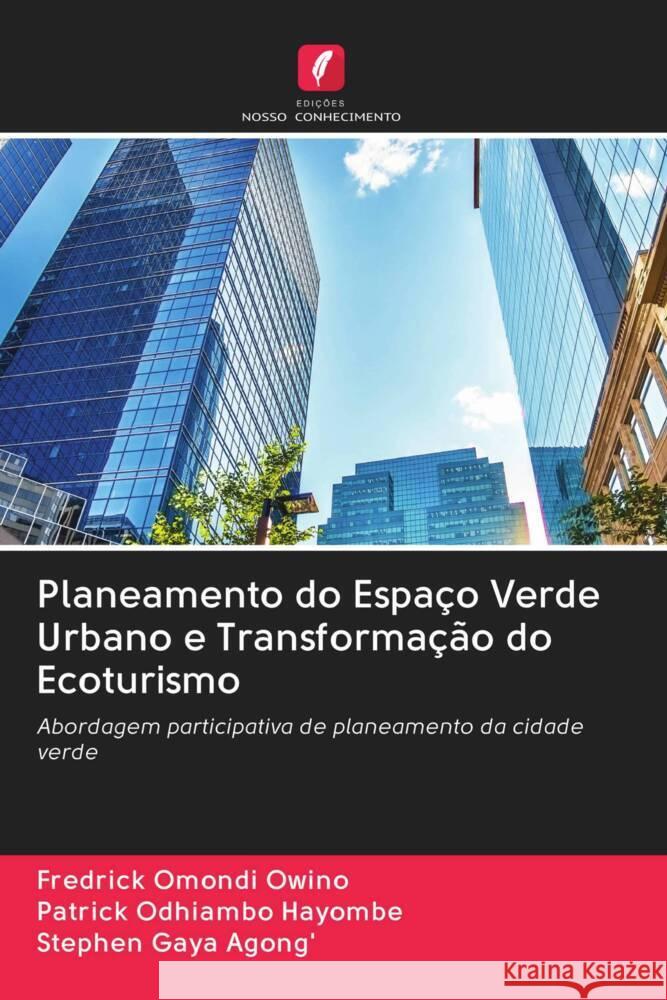 Planeamento do Espaço Verde Urbano e Transformação do Ecoturismo Omondi Owino, Fredrick, Odhiambo Hayombe, Patrick, Gaya Agong', Stephen 9786202984553 Edicoes Nosso Conhecimento