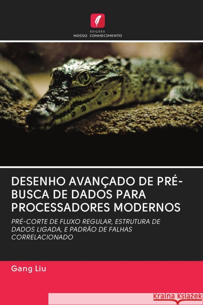 DESENHO AVANÇADO DE PRÉ-BUSCA DE DADOS PARA PROCESSADORES MODERNOS Liu, Gang 9786202984959