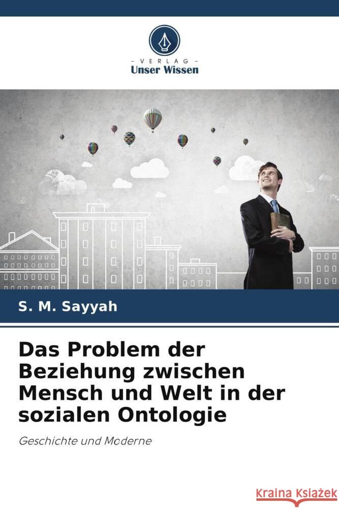 Das Problem der Beziehung zwischen Mensch und Welt in der sozialen Ontologie Sayyah, S. M. 9786202985055