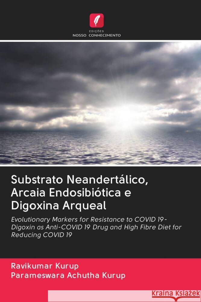 Substrato Neandertálico, Arcaia Endosibiótica e Digoxina Arqueal Kurup, Ravikumar, Achutha Kurup, Parameswara 9786202986557