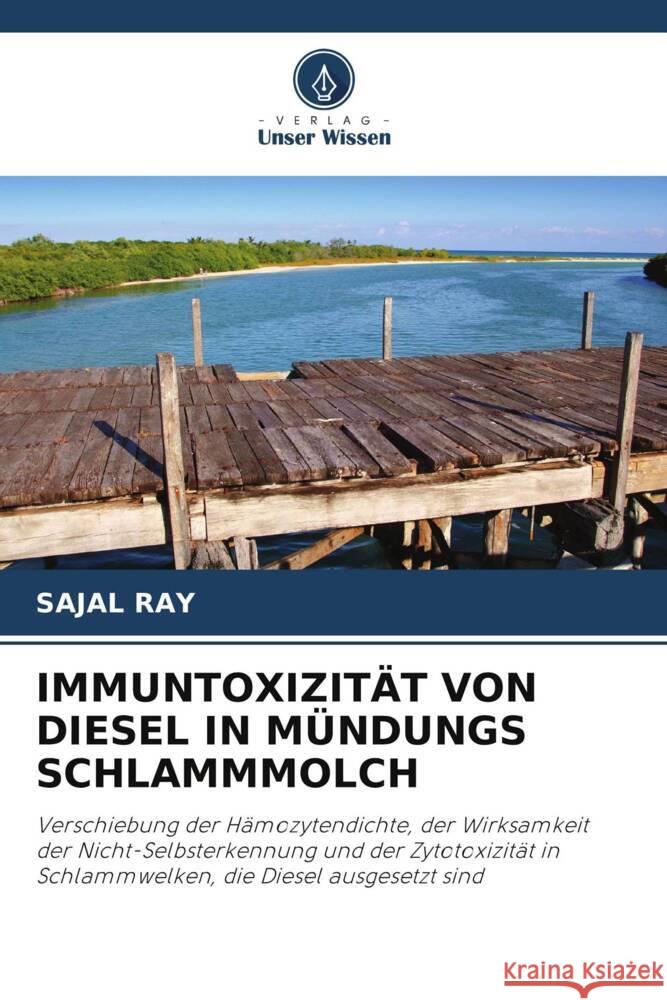 IMMUNTOXIZITÄT VON DIESEL IN MÜNDUNGS SCHLAMMMOLCH Ray, Sajal 9786202987509