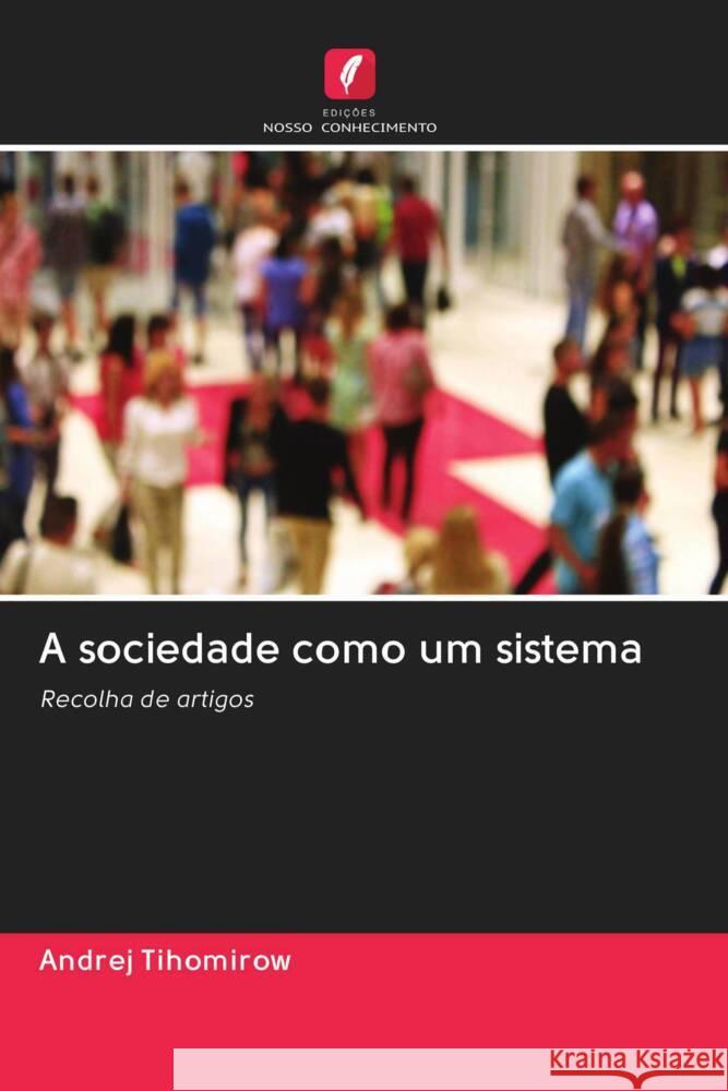 A sociedade como um sistema Tihomirow, Andrej 9786202987547