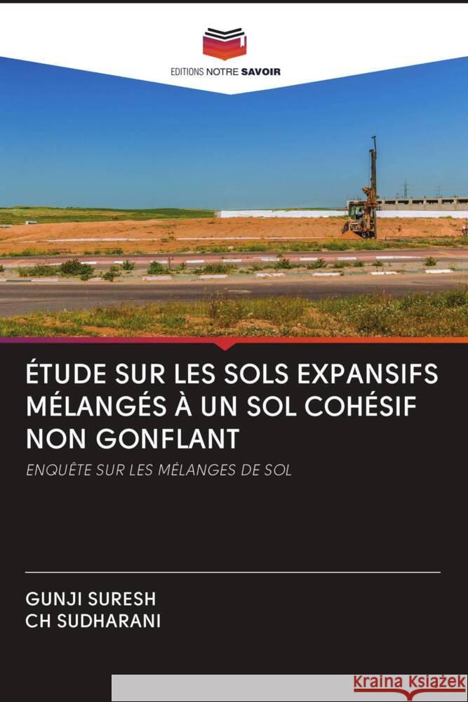 ÉTUDE SUR LES SOLS EXPANSIFS MÉLANGÉS À UN SOL COHÉSIF NON GONFLANT SURESH, GUNJI, SUDHARANI, CH 9786202988438