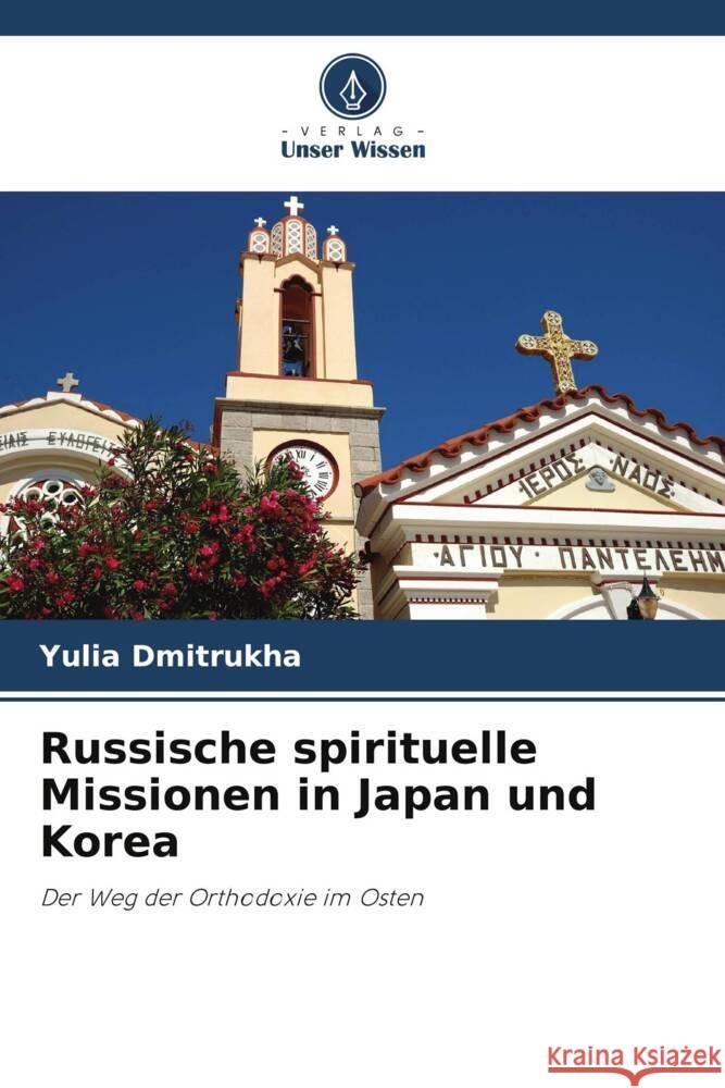 Russische spirituelle Missionen in Japan und Korea Dmitrukha, Yulia 9786202988469