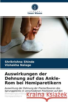 Auswirkungen der Dehnung auf das Ankle-Rom bei Hemiparetikern Shrikrishna Shinde, Vishakha Nalage 9786202989084