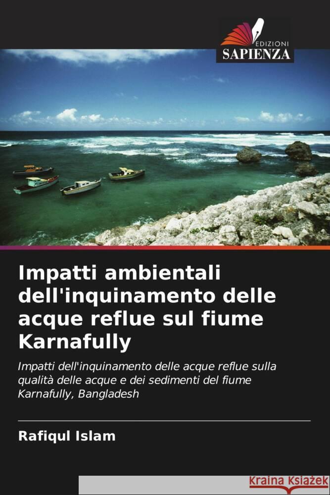 Impatti ambientali dell'inquinamento delle acque reflue sul fiume Karnafully Islam, Rafiqul, Hossain, M. Belal, Das, N G 9786202989534