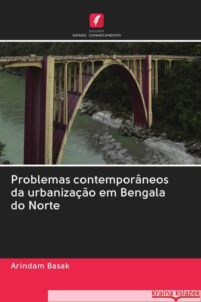 Problemas contemporâneos da urbanização em Bengala do Norte Basak, Arindam 9786202990325