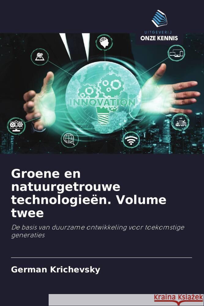 Groene en natuurgetrouwe technologieën. Volume twee Krichevsky, German 9786202991520