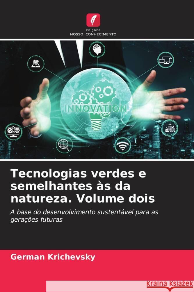 Tecnologias verdes e semelhantes às da natureza. Volume dois Krichevsky, German 9786202991544