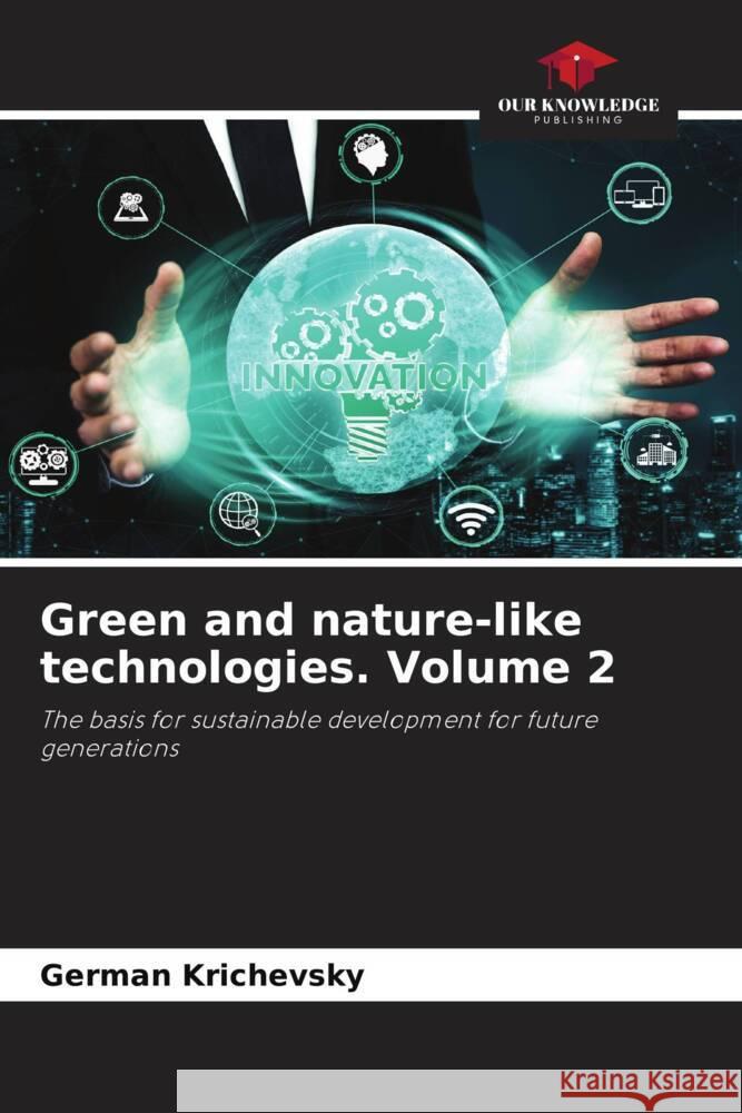 Green and nature-like technologies. Volume 2 Krichevsky, German 9786202991582