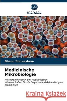 Medizinische Mikrobiologie Bhanu Shrivastava 9786202994095