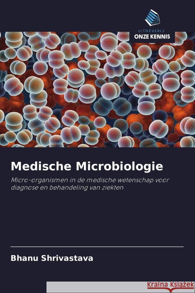 Medische Microbiologie Shrivastava, Bhanu 9786202994149 Uitgeverij Onze Kennis