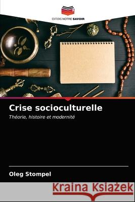 Crise socioculturelle Oleg Stompel 9786202994231 Editions Notre Savoir
