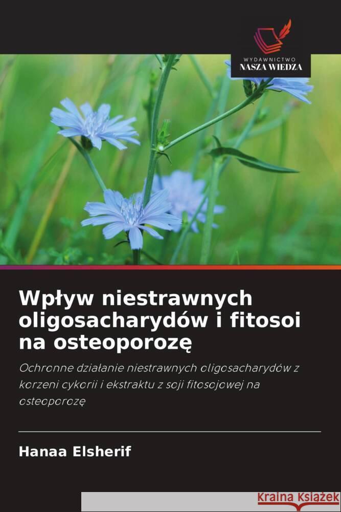 Wplyw niestrawnych oligosacharydów i fitosoi na osteoporoze Elsherif, Hanaa 9786202994514
