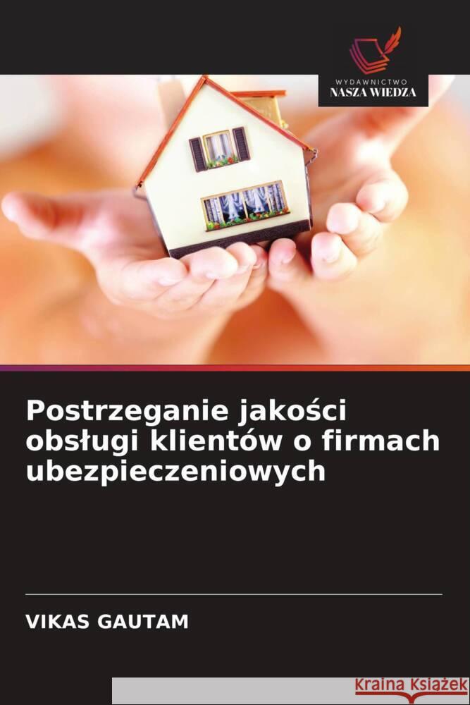 Postrzeganie jakosci obslugi klientów o firmach ubezpieczeniowych Gautam, Vikas 9786202995542