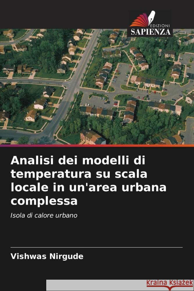 Analisi dei modelli di temperatura su scala locale in un'area urbana complessa Nirgude, Vishwas 9786202995757