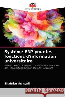 Système ERP pour les fonctions d'information universitaire Swapnil, Shahriar 9786202996280