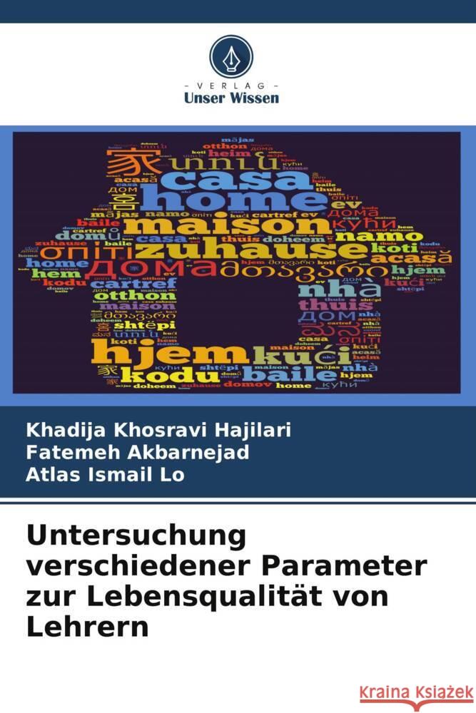 Untersuchung verschiedener Parameter zur Lebensqualität von Lehrern Hajilari, Khadija Khosravi, Akbarnejad, Fatemeh, Lo, Atlas Ismail 9786202996426