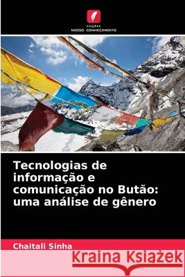 Tecnologias de informação e comunicação no Butão: uma análise de gênero Chaitali Sinha 9786202996587