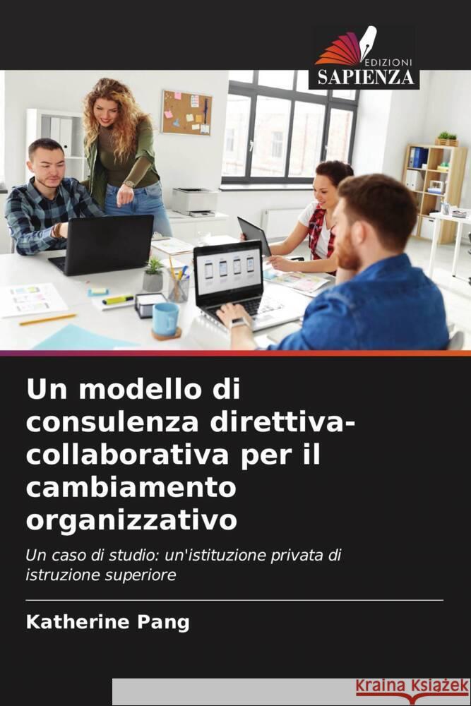 Un modello di consulenza direttiva-collaborativa per il cambiamento organizzativo Pang, Katherine 9786202996983