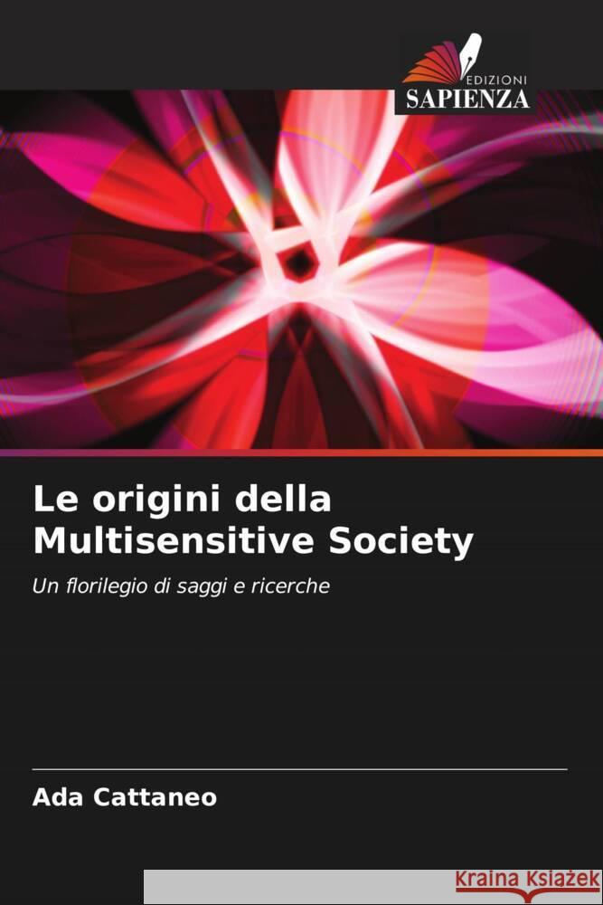 Le origini della Multisensitive Society Cattaneo, Ada 9786202997478