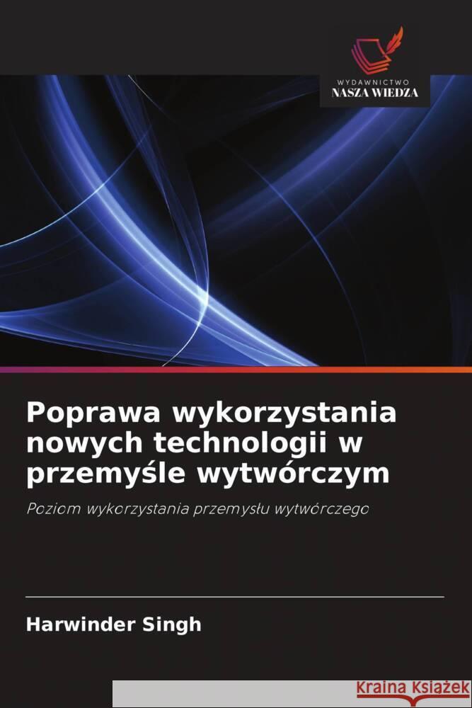 Poprawa wykorzystania nowych technologii w przemysle wytwórczym Singh, Harwinder 9786202997577