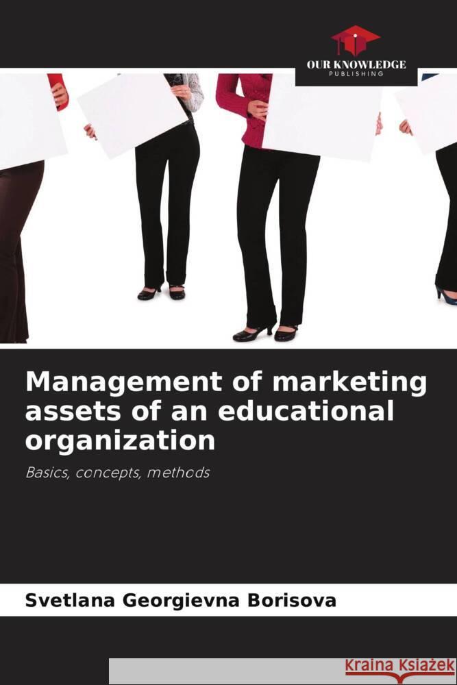 Management of marketing assets of an educational organization Borisova, Svetlana Georgievna 9786202999694