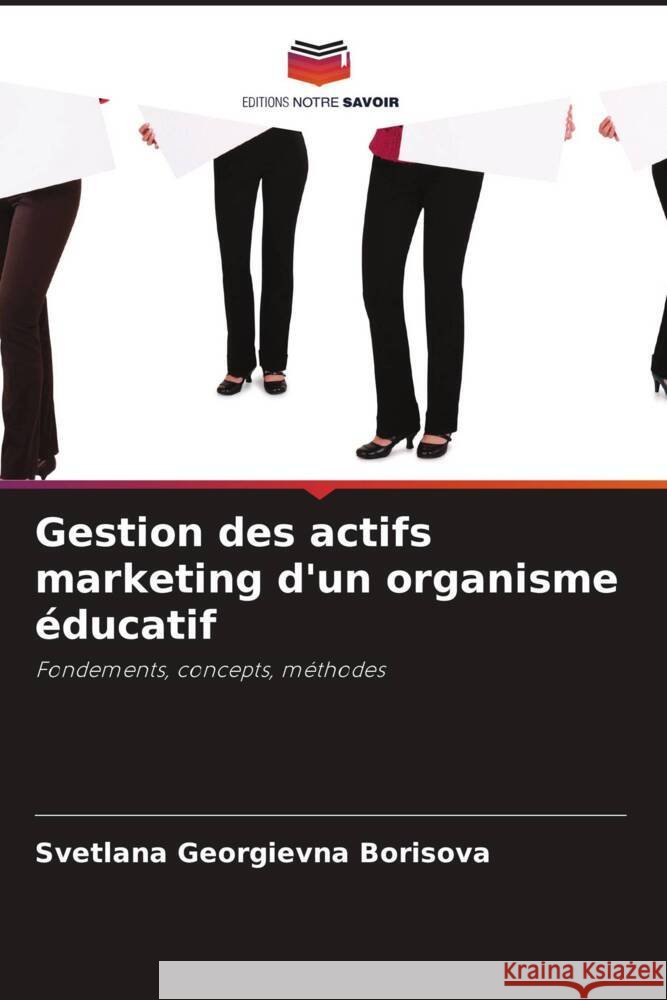 Gestion des actifs marketing d'un organisme éducatif Borisova, Svetlana Georgievna 9786202999717