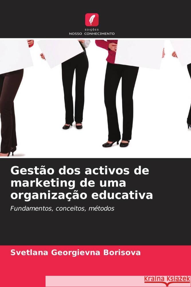 Gestão dos activos de marketing de uma organização educativa Borisova, Svetlana Georgievna 9786202999755