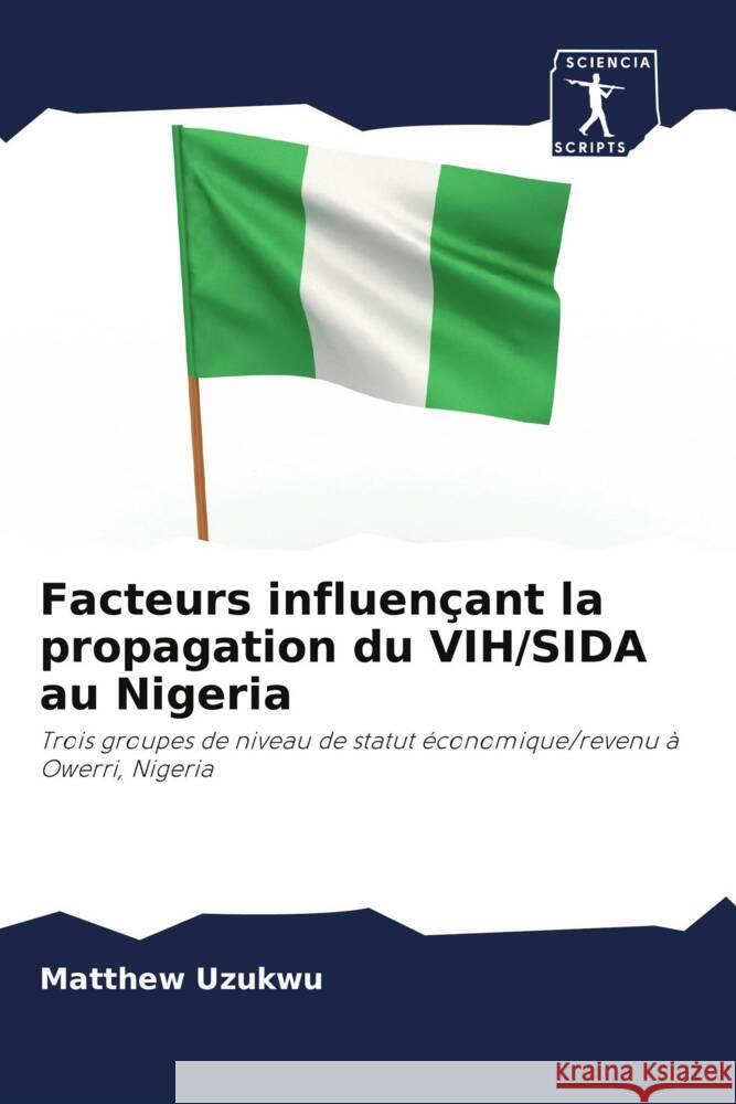 Facteurs influençant la propagation du VIH/SIDA au Nigeria Uzukwu, Matthew 9786202999793 Sciencia Scripts