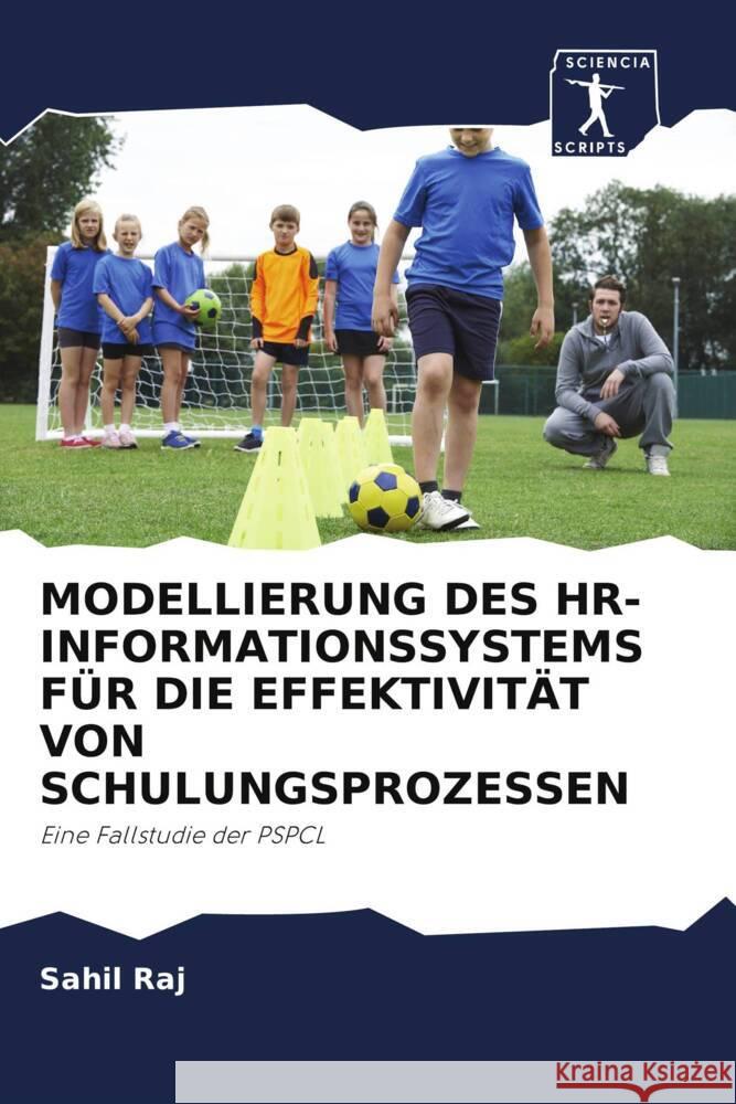 MODELLIERUNG DES HR-INFORMATIONSSYSTEMS FÜR DIE EFFEKTIVITÄT VON SCHULUNGSPROZESSEN Raj, Sahil, Sachdeva, Gaurav, Chauhan, Devendra Kumar 9786202999854