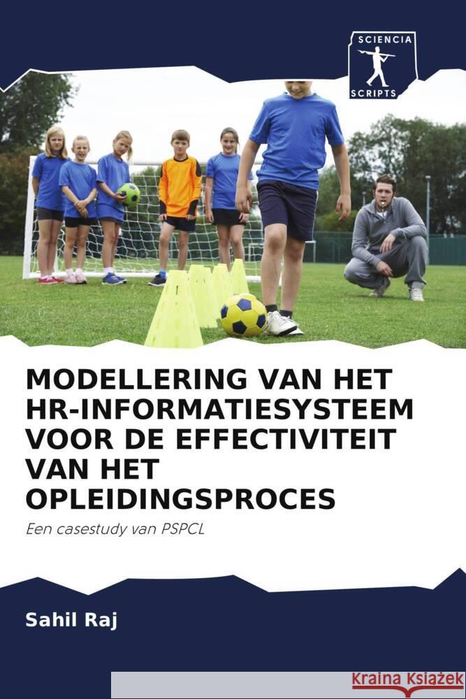 MODELLERING VAN HET HR-INFORMATIESYSTEEM VOOR DE EFFECTIVITEIT VAN HET OPLEIDINGSPROCES Raj, Sahil, Sachdeva, Gaurav, Chauhan, Devendra Kumar 9786202999892