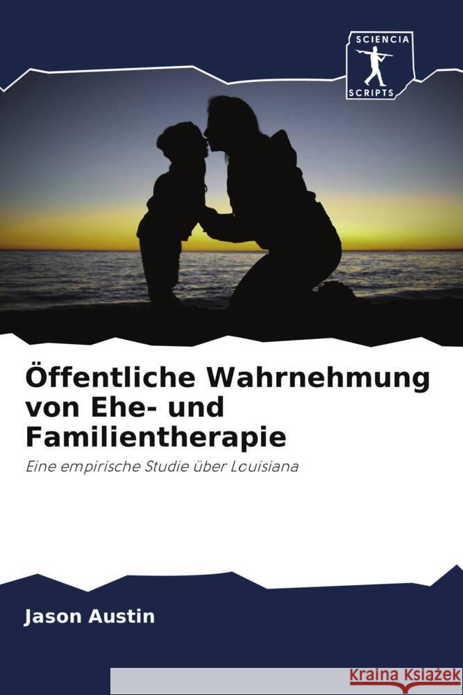 Öffentliche Wahrnehmung von Ehe- und Familientherapie Austin, Jason 9786202999946