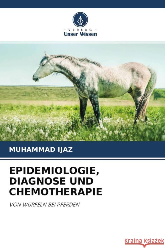 EPIDEMIOLOGIE, DIAGNOSE UND CHEMOTHERAPIE Ijaz, Muhammad 9786203000511