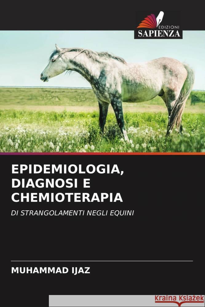 EPIDEMIOLOGIA, DIAGNOSI E CHEMIOTERAPIA Ijaz, Muhammad 9786203000542