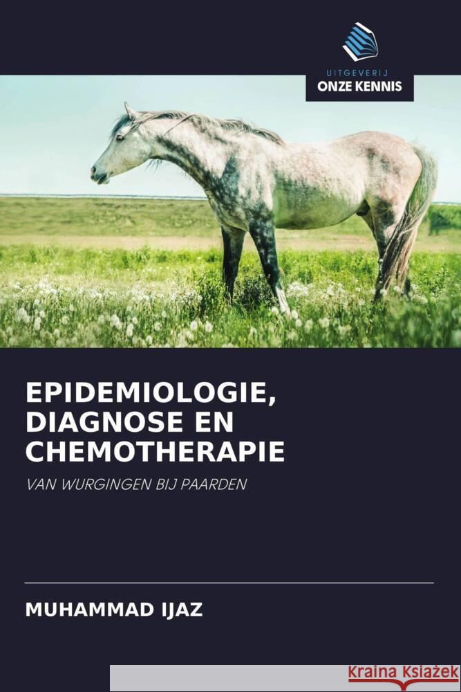 EPIDEMIOLOGIE, DIAGNOSE EN CHEMOTHERAPIE Ijaz, Muhammad 9786203000559