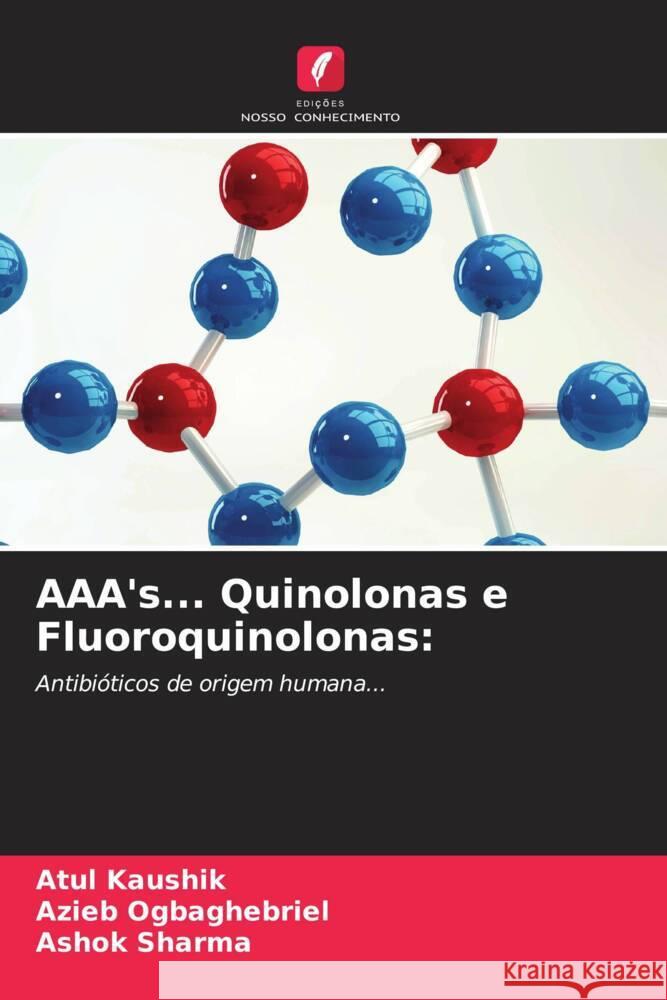 AAA's... Quinolonas e Fluoroquinolonas: Kaushik, Atul, Ogbaghebriel, Azieb, Sharma, Ashok 9786203001358 Edições Nosso Conhecimento