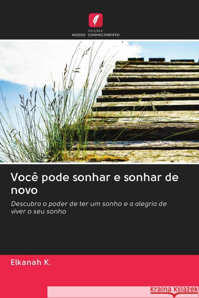 Você pode sonhar e sonhar de novo K., Elkanah 9786203001921 Edicoes Nosso Conhecimento