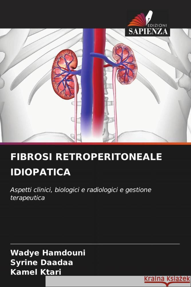 FIBROSI RETROPERITONEALE IDIOPATICA HAMDOUNI, WADYE, Daadaa, Syrine, Ktari, Kamel 9786203002256