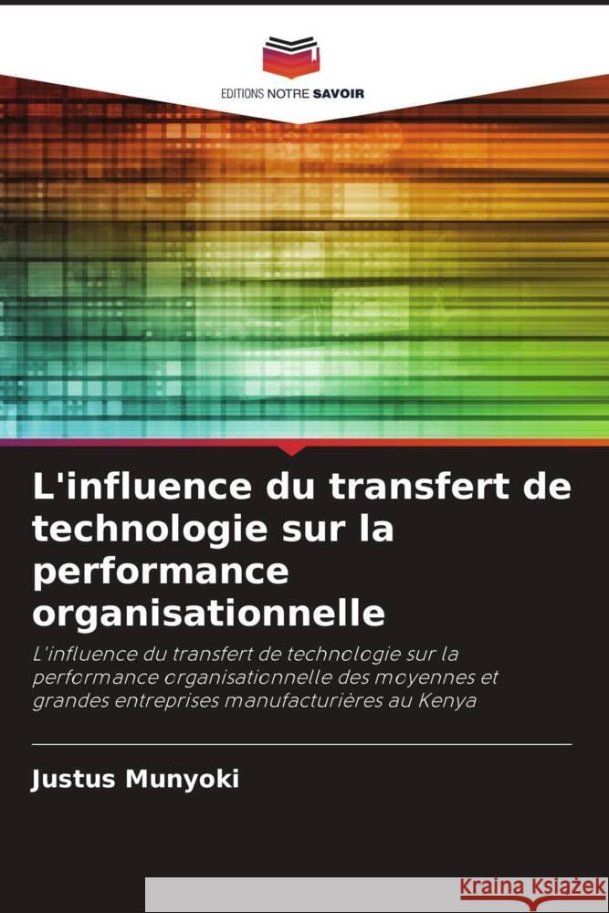 L'influence du transfert de technologie sur la performance organisationnelle Munyoki, Justus 9786203002775