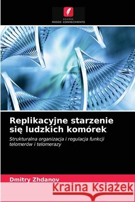 Replikacyjne starzenie się ludzkich komórek Dmitry Zhdanov 9786203004359 Edicoes Nosso Conhecimento