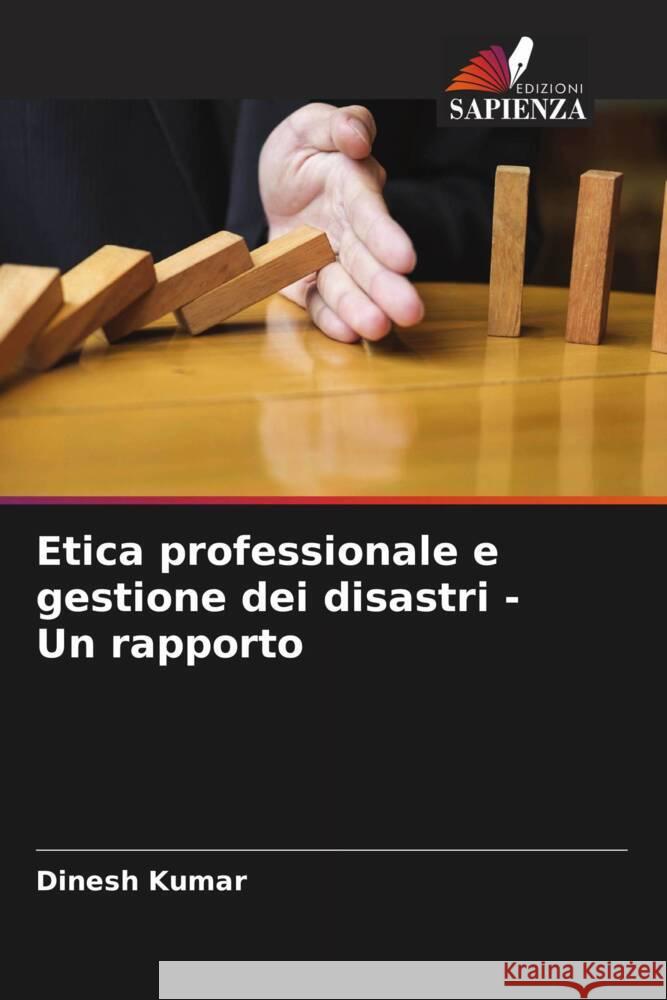 Etica professionale e gestione dei disastri - Un rapporto Kumar, Dinesh 9786203006186