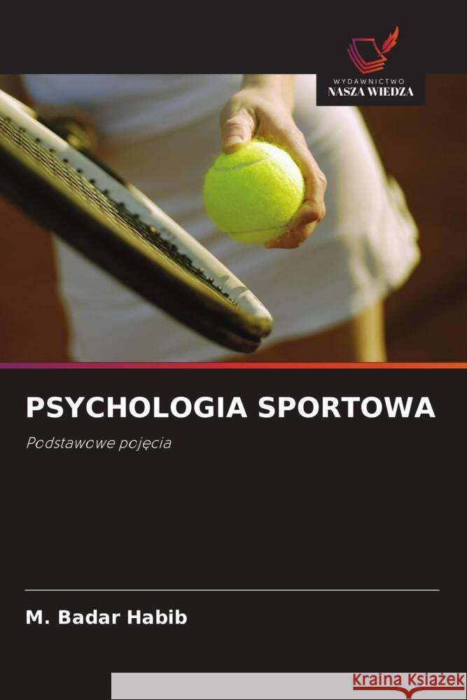 PSYCHOLOGIA SPORTOWA Habib, M. Badar, Ahmad, Mukhtar, Shamim, Dr. Tahira 9786203006230