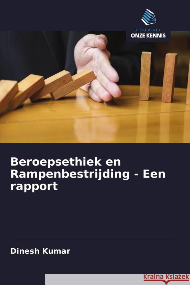 Beroepsethiek en Rampenbestrijding - Een rapport Kumar, Dinesh 9786203006247