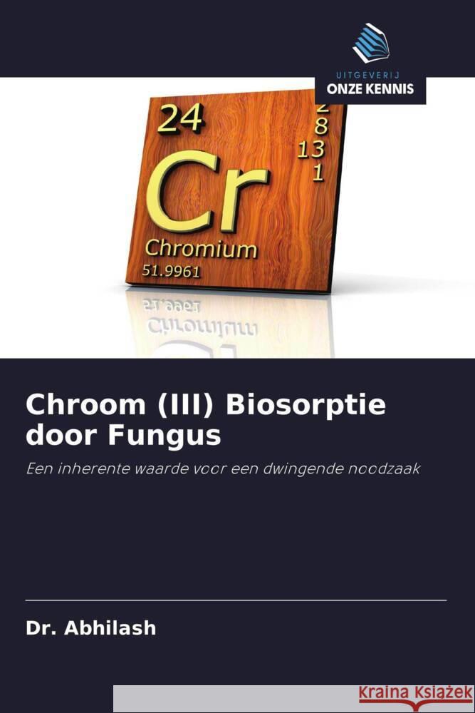 Chroom (III) Biosorptie door Fungus Abhilash, Dr., Hansdah, Mr.Kirtal, Pandey, Dr.B D 9786203006391 Uitgeverij Onze Kennis