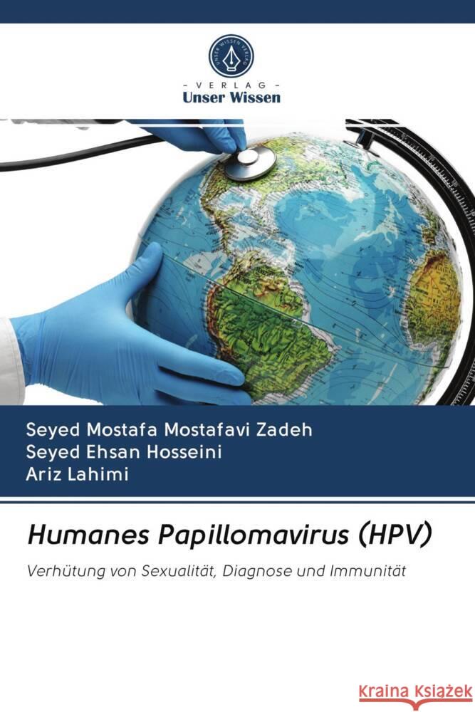 Humanes Papillomavirus (HPV) Mostafavi Zadeh, Seyed Mostafa, Hosseini, Seyed Ehsan, Lahimi, Ariz 9786203006469