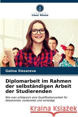 Diplomarbeit im Rahmen der selbständigen Arbeit der Studierenden Galina Slesareva 9786203007381 Verlag Unser Wissen