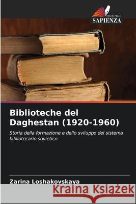 Biblioteche del Daghestan (1920-1960) Zarina Loshakovskaya 9786203007916